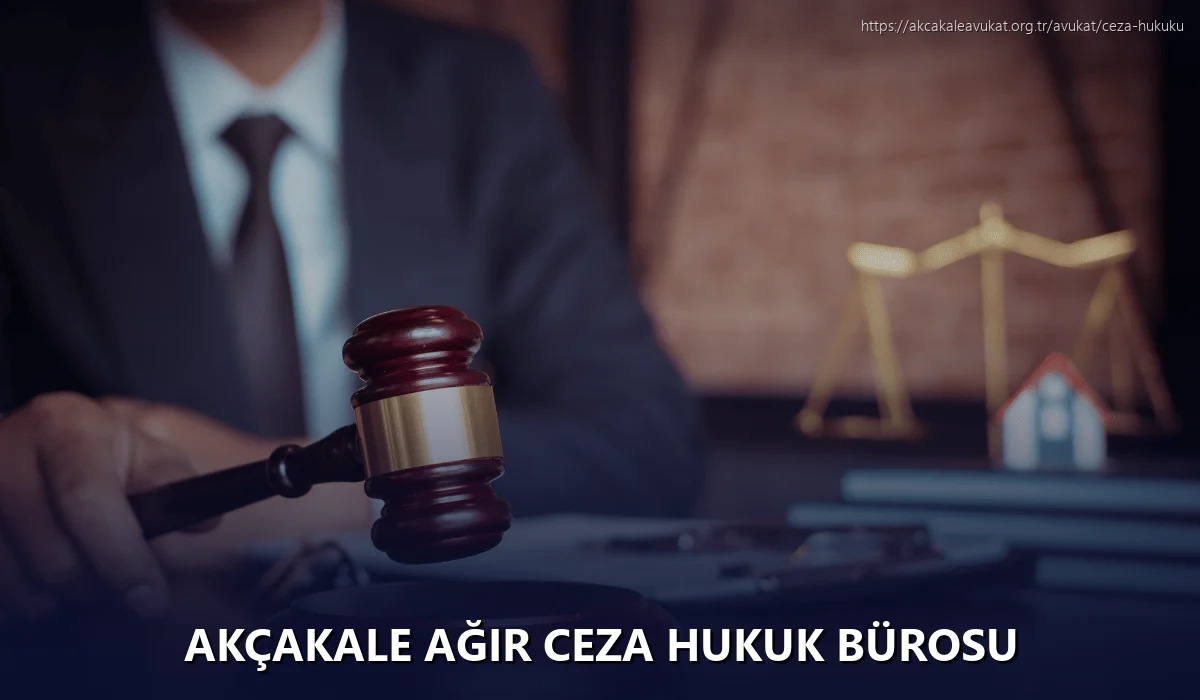 Akçakale Ağır Ceza Hukuk Bürosu