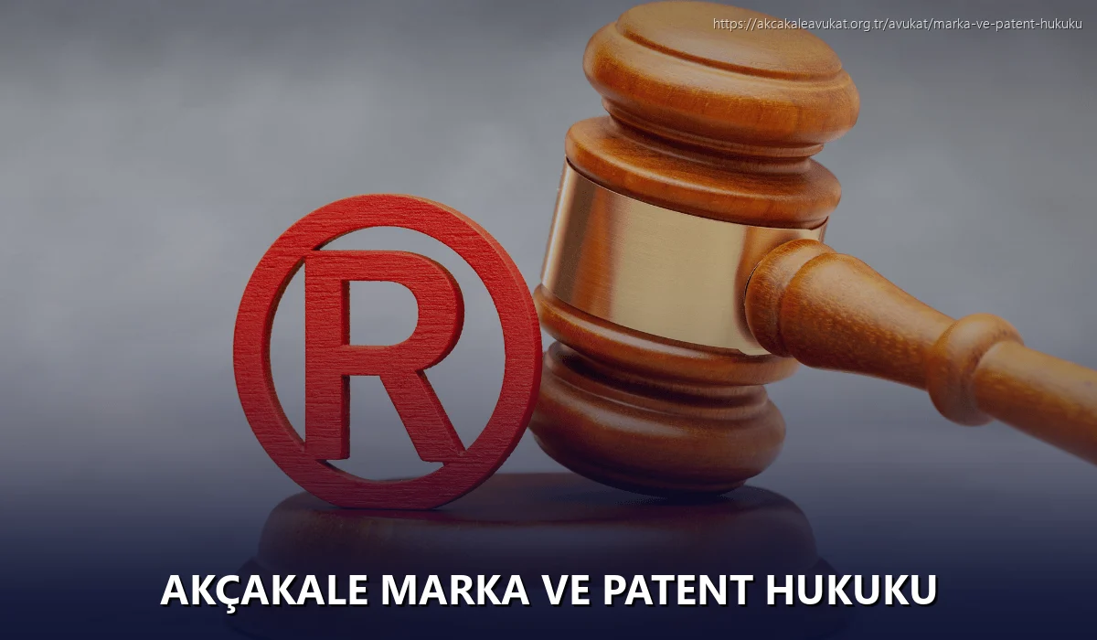 Akçakale Marka ve Patent Hukuku
