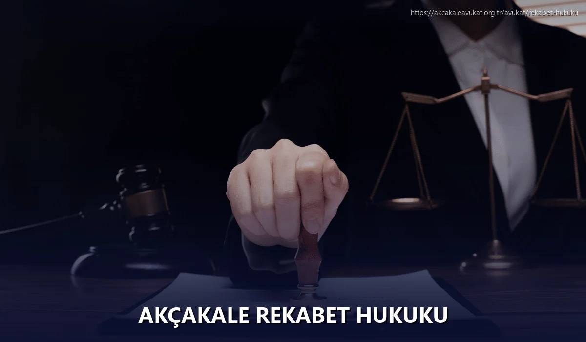 Akçakale Rekabet Hukuku